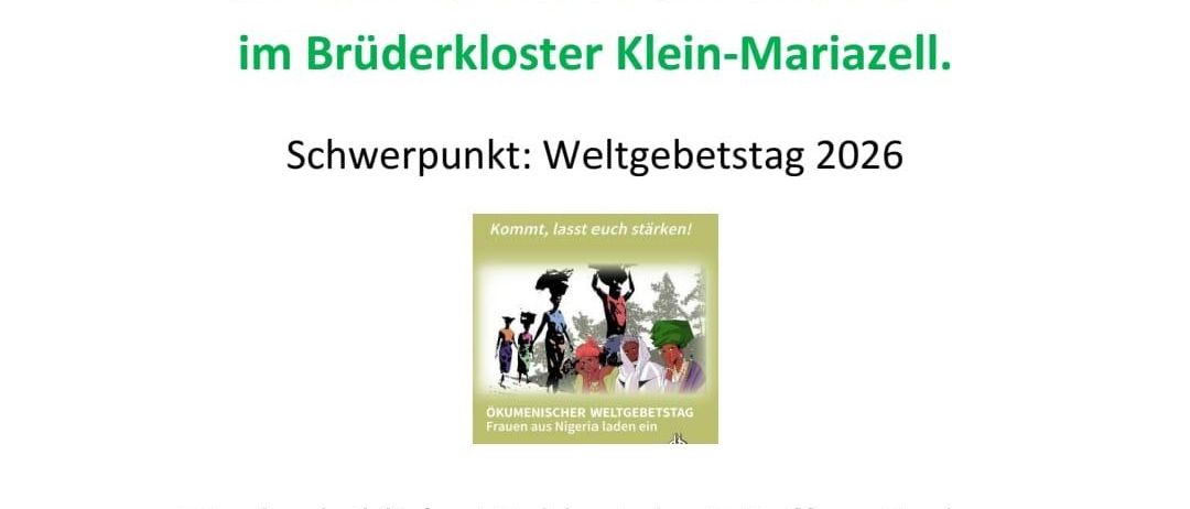 Einladung zu einem gemütlichen Nachmittag der Katholischen Frauenbewegung am 10. März 2026 um 14:30 Uhr im Brüderkloster Klein-Mariazell. Schwerpunkt: Weltgebetstag 2026. Kaffee, Kuchen und Getränke sind vorhanden. Kommt, lasst euch stärken!