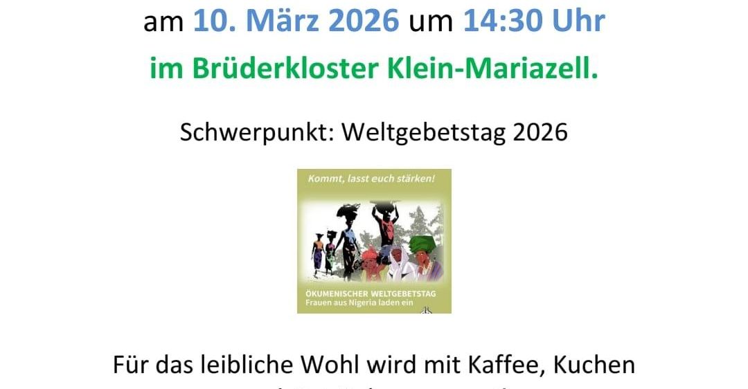 Einladung zu einem gemütlichen Nachmittag der Katholischen Frauenbewegung am 10. März 2026 um 14:30 Uhr im Brüderkloster Klein-Mariazell. Schwerpunkt: Weltgebetstag 2026. Kaffee, Kuchen und Getränke sind vorhanden. Kommt, lasst euch stärken!