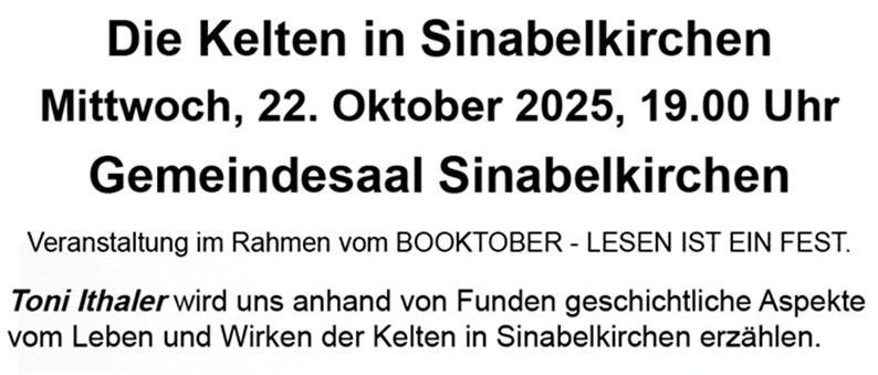 Ein Plakat kündigt eine Veranstaltung mit dem Titel 'Die Kelten in Sinabelkirchen' am Mittwoch, 22. Oktober 2025, um 19:00 Uhr an. Die Veranstaltung findet im Gemeindesaal Sinabelkirchen statt. Toni Ithaler wird historische Aspekte der Kelten in Sinabelkirchen erzählen.
