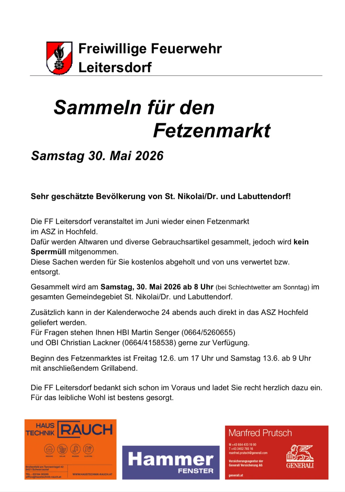 Sehr geschätzte Bevölkerung von St. Nikolai/Dr. und Labuettendorf! Die FF Leitersdorf veranstaltet im Juni wieder einen Fetzenmarkt im ASZ in Hochfeld. Dafür werden Altwaren und diverse Gebrauchsartikel gesammelt, jedoch wird kein Sperrmüll mitgenommen. Diese Sachen werden für Sie kostenlos abgeholt und von uns entsorgt.