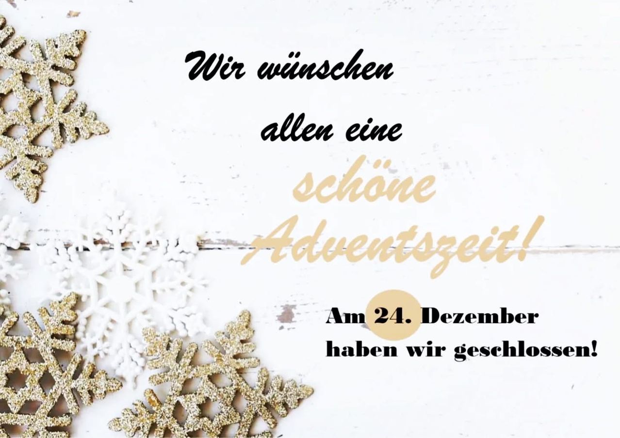 Ein weißer Hintergrund mit goldenen Schneeflocken und Text in Gold. Der Text lautet: 'Wir wünschen allen eine schöne Adventszeit!' mit einem goldenen Kreis, der das Datum '24. Dezember' hervorhebt. Darunter steht: 'Wir haben geschlossen'.