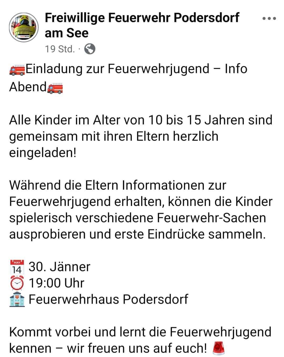 Einladung zur Feuerwehrjugend – Info Abend. Alle Kinder im Alter von 10 bis 15 Jahren sind herzlich eingeladen! Während die Eltern Informationen zur Feuerwehrjugend erhalten, können die Kinder verschiedene Feuerwehr-Sachen ausprobieren und erste Eindrücke sammeln. 14. Mai, 19:00 Uhr, Feuerwehrhaus Podersdorf.