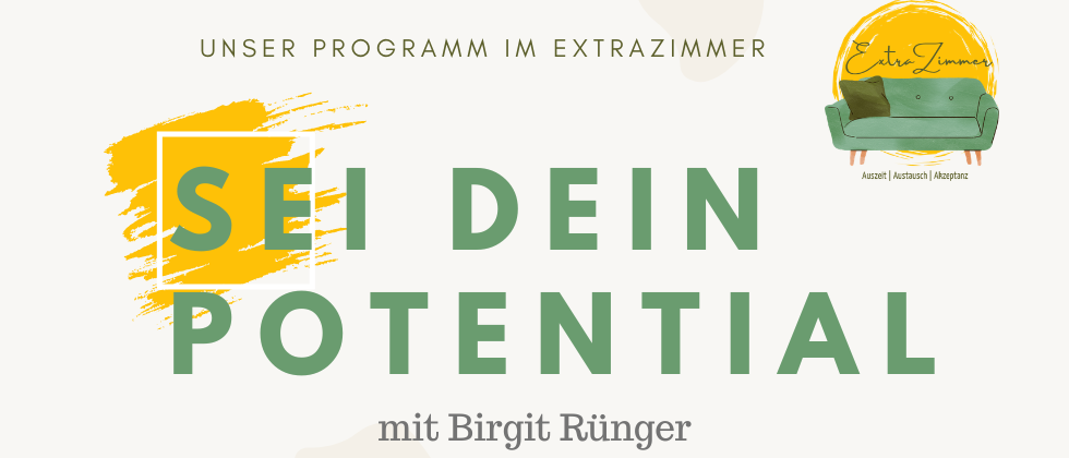 Ein Plakat mit grünem Text auf weißem Hintergrund. Es steht 'SEI DEIN POTENTIAL' und 'UNSER PROGRAMM IM EXTRAZIMMER'. Rechts ist ein Bild einer Couch mit einem Kissen.
