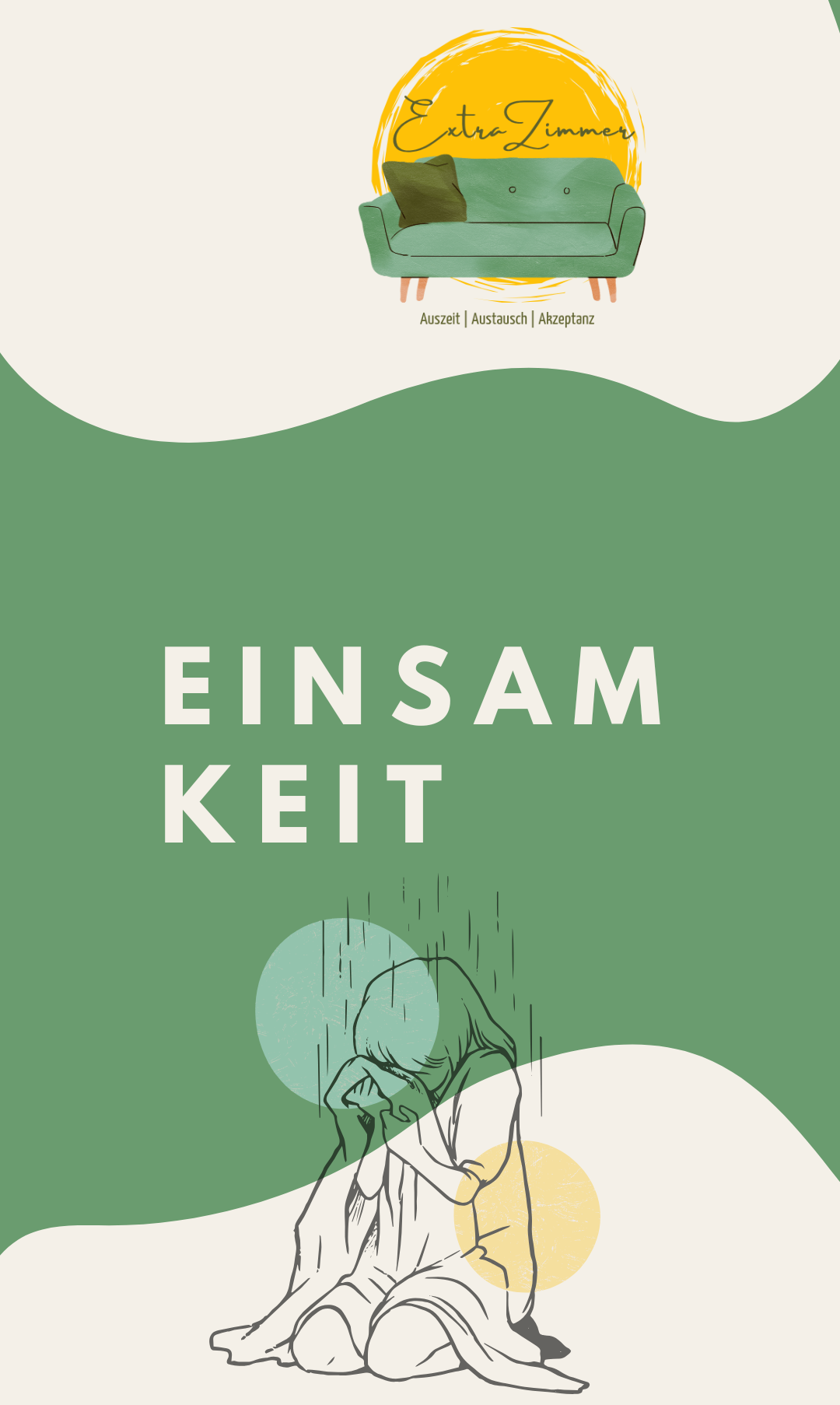 Ein grünes Poster mit den Worten 'EINSAM KEiT' über einer Illustration einer weinenden Person unter Regentropfen. Über dem Bild stehen in kleinerer Schrift die Worte 'Auszeit | Austausch | Akzeptanz'.