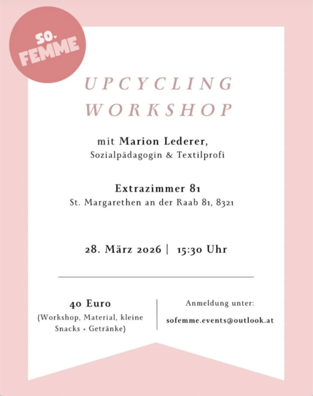Ein Upcycling-Workshop von Marion Lederer, Sozialpädagogin und Textilprofi, am 28. März 2026 um 15:30 Uhr im Extrazimmer 81, St. Margarethen an der Raab 81, 8321. Kosten: 40 Euro. Anmeldung unter sofemme.events@outlook.at.