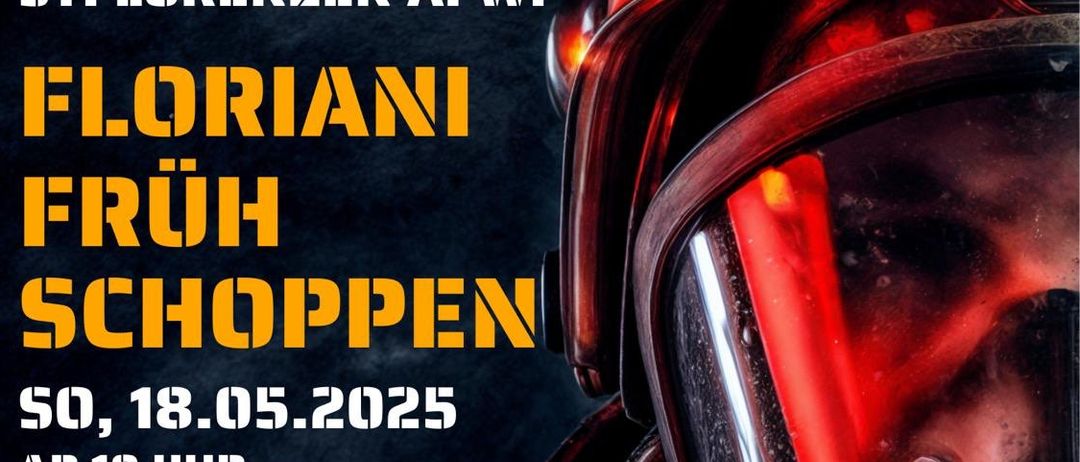 Plakat für Floriani Früh Schoppen Veranstaltung. Datum: Sa, 17.05.2025, 18 Uhr. Ort: Rusthaus St. Lorenzen. Helm mit Schutzbrille im Vordergrund. Text: 'Disco mit Feuerwehr.'