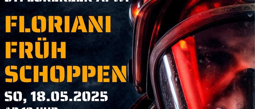 Plakat für Floriani Früh Schoppen Veranstaltung. Datum: Sa, 17.05.2025, 18 Uhr. Ort: Rusthaus St. Lorenzen. Helm mit Schutzbrille im Vordergrund. Text: 'Disco mit Feuerwehr.'
