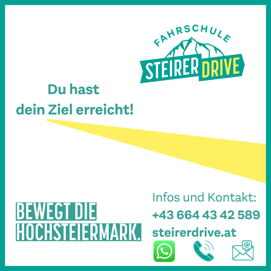 Eine weiße Seite mit grünem Rand zeigt das 'Steirer Drive' Logo. Darunter steht 'Du hast dein Ziel erreicht!'. Rechts sind Kontaktinformationen mit Telefonnummer, Webseite und Symbolen für WhatsApp, Telefon und E-Mail zu sehen.
