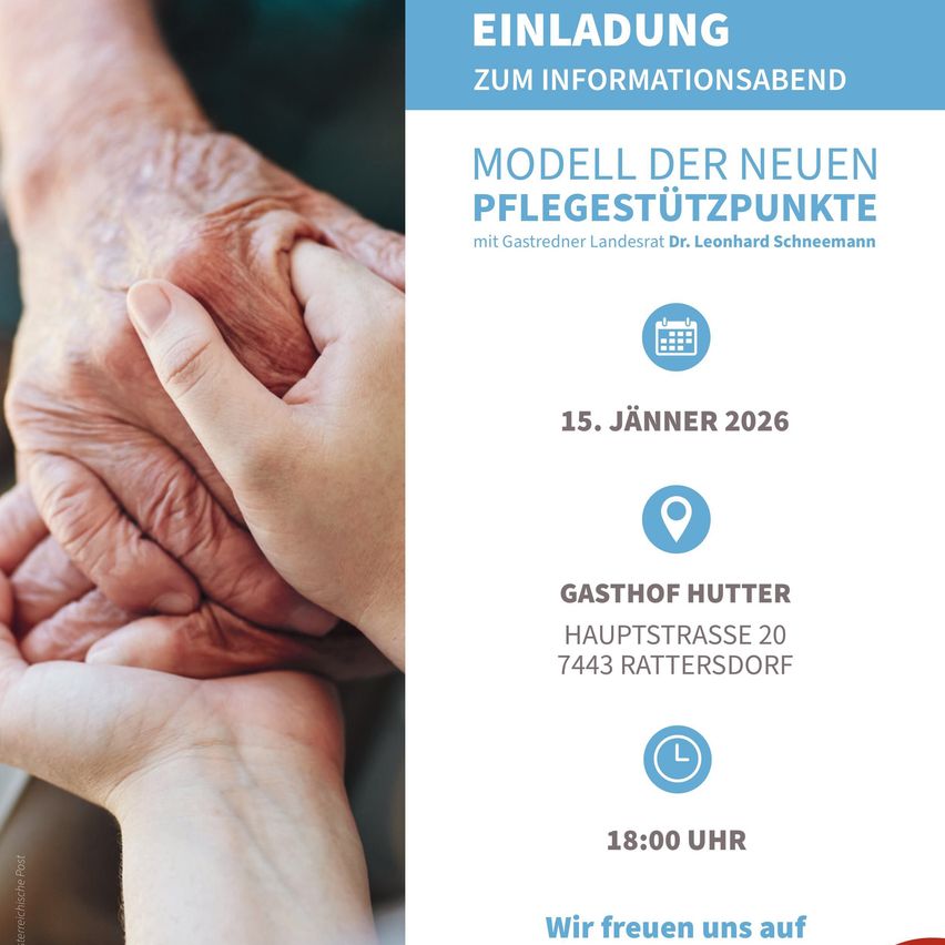 Einladung zum Informationsabend über den neuen Pflegestützpunkt mit Gastredner Landesrat Dr. Leonhard Schneemann am 15. Jänner 2026 um 18:00 Uhr im Gasthof Hutter, Hauptstrasse 20, 7443 Rattersdorf.
