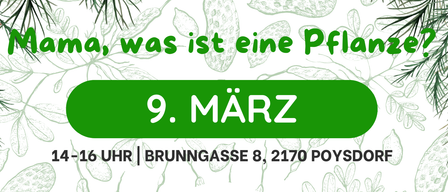 Plakat für eine Pflanzenforschungsveranstaltung am 9. März von 14-16 Uhr in der Brunnengasse 8, 2170 Poysdorf. Es zeigt Hände beim Pflanzen, Beobachtung von Pflanzen und einen Preis von 23 €. Die Veranstaltung ist lehrreich und fördert Beobachtungsfähigkeiten, soziale Kompetenzen und Kreativität. Aktivitäten umfassen exploratives Lernen, Experimentieren und kreatives Gestalten.
