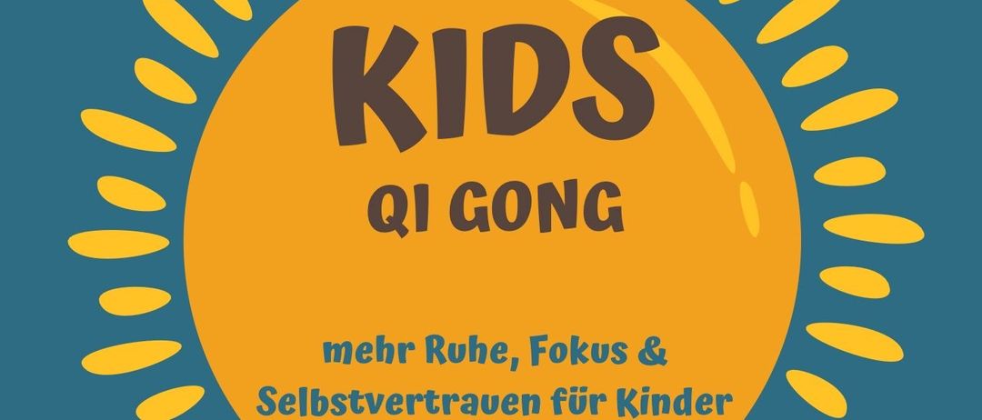 Werbeposter für Qi-Gong-Kurs für Kinder, ideal für energiegeladene Kinder. Bietet spielerische Bewegungen, Atem- und Entspannungsspiele, kurze Entspannung und eine ruhige Atmosphäre. Termine freitags von 15-16 Uhr. Termine: 20.2., 27.2., 13.3., 20.3. und 27.3. Alter 6-10 Jahre.