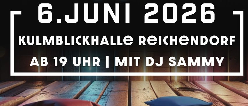 Hangover Party by friends4life, June 6, 2026, Kulmblickhalle Reichendorf, starting 19:00, with DJ Sammy, Cornhole tournament, registration in teams of two, fee 15€ per person, prizes: 1st place 400€, 2nd place 300€, 3rd place 200€.