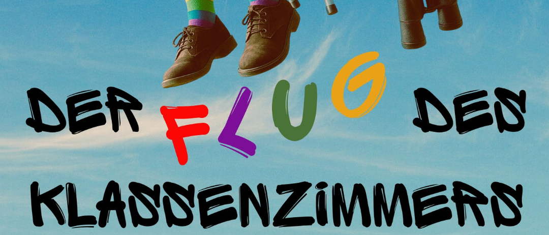 Poster for a play titled 'Der Flug des Klassenzimmers' by Arnd vom Felde, inspired by Erich Kästner. The event is scheduled for May 7th and 8th, 2026, at 7 PM and 9 AM respectively.