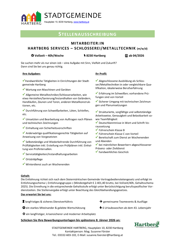 Stellenausschreibung für einen Mitarbeiter im Schlosserei/Metalltechnik-Bereich von Hartberg Services. Vollzeitposition, 8.320 Hartberg, gültig ab 04.04.2026. Aufgaben umfassen tägliche Tätigkeiten in städtischen Einrichtungen, Maschinenwartung, Metalltechnikarbeit, Schweißen und mehr. Profil erfordert Schlosser/Metalltechniker-Zertifizierung, Vorerfahrung und technisches Zeichenkönnen. Vorteile beinhalten wettbewerbsfähiges Gehalt, Teamevents und 6 Wochen Urlaub nach 43 Jahren.