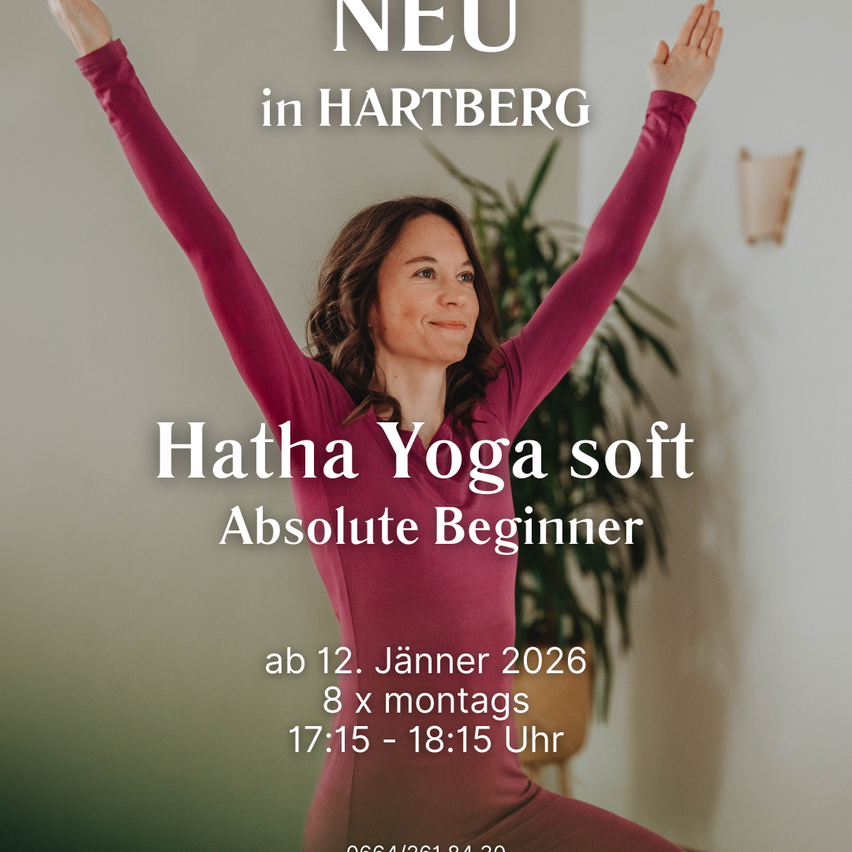 Werbeposter für Hatha Yoga soft Absolute Beginner Kurse ab 12. Jänner 2026. Sitzungen sind 8 mal montags von 17:15 bis 18:15 Uhr.