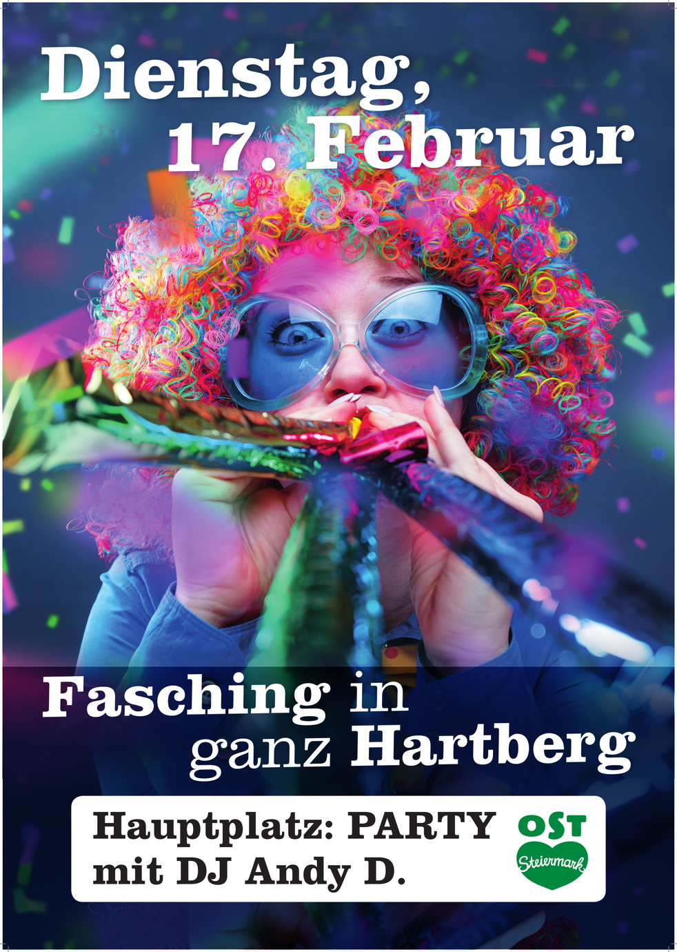 Plakat für Fasching in Hartberg. Eine Frau mit bunten Perücken und Brille hält ein Horn. Datum 17. Februar. Bunte Konfetti im Hintergrund.