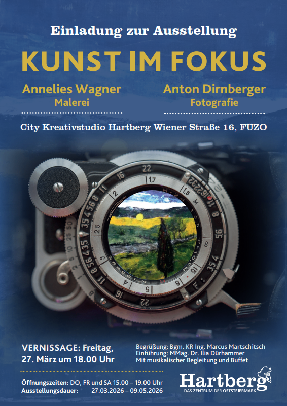 Einladung zur Ausstellung Kunst im Fokus. Die Künstler Annelies Wagner und Anton Dirnberger präsentieren Malerei und Fotografie. Der Veranstaltungsort ist City Kreativstudio Hartberg, Wiener Strasse 16, FUZO. Eröffnung am 27. März um 18.00 Uhr. Der Eintritt ist frei.