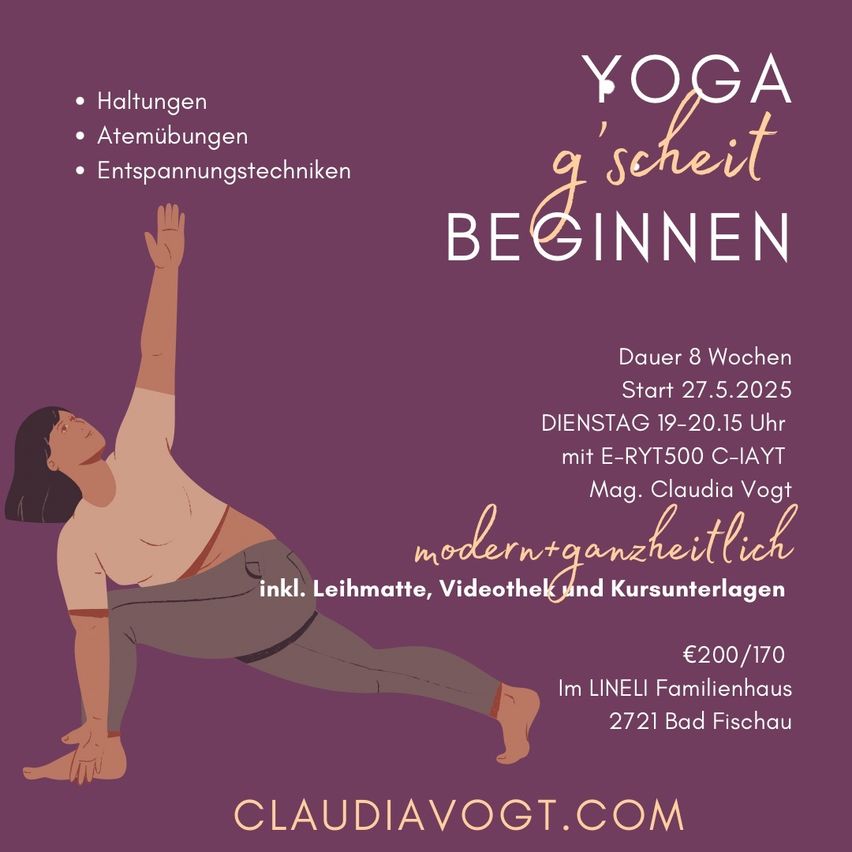 Plakat für einen Yoga-Einsteigerkurs, der am 27. Mai 2025 beginnt, 8 Wochen dauert, mit Claudia Vogt. Beinhaltet Matte, Videobibliothek und Kursmaterialien. Kosten: 200€/170€. Ort: LINELI Familienhaus, 2721 Bad Fischau.