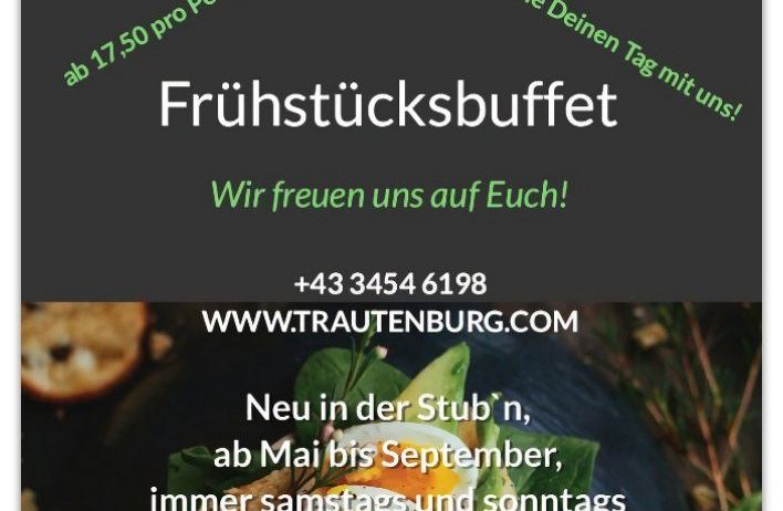 Plakat für das Frühstücksbuffet von Trautenburg, zum Preis von 17,50 pro Person. Von Mai bis September verfügbar, samstags und sonntags von 8:00 bis 11:30 nach Reservierung. Kontakt: +43 3454 6198. Webseite: www.trautenburg.com.