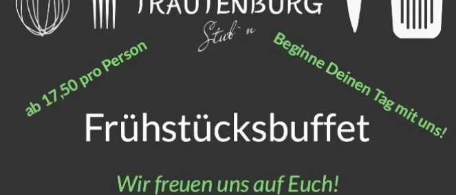 Plakat für ein Frühstücksbuffet im Trautenburg, zum Preis von 17,50 pro Person. Verfügbar von Mai bis September, jeden Samstag und Sonntag von 8:00 bis 11:30 Uhr. Reservierung erforderlich.