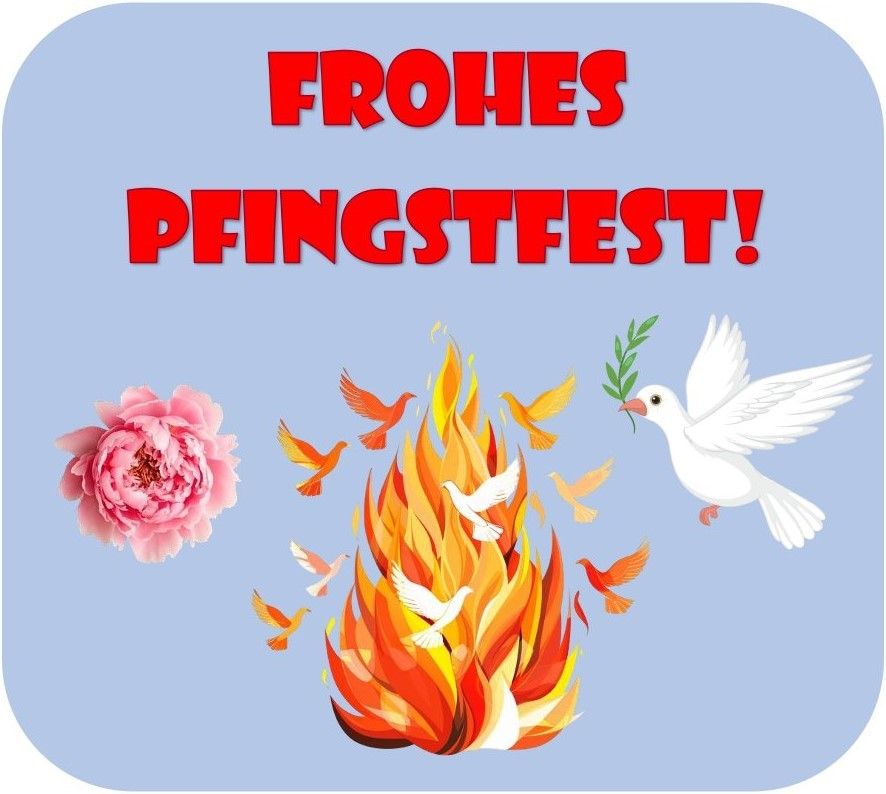 Eine Illustration zeigt einen blauen Hintergrund mit Flammen, Tauben und einer Rose. Der Text lautet 'Frohes Pfingstfest!' was 'Happy Pentecost!' auf Englisch bedeutet.