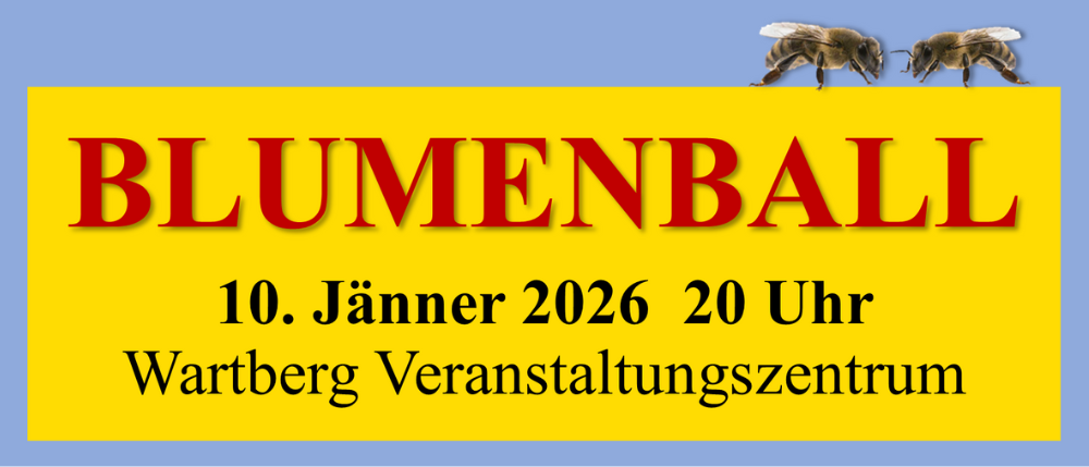 Ein gelbes Poster mit rotem Text lautet 'Blumenball 10. Januar 2026, 20 Uhr Wartberg Veranstaltungszentrum.' Zwei Bienen befinden sich auf der rechten Seite.