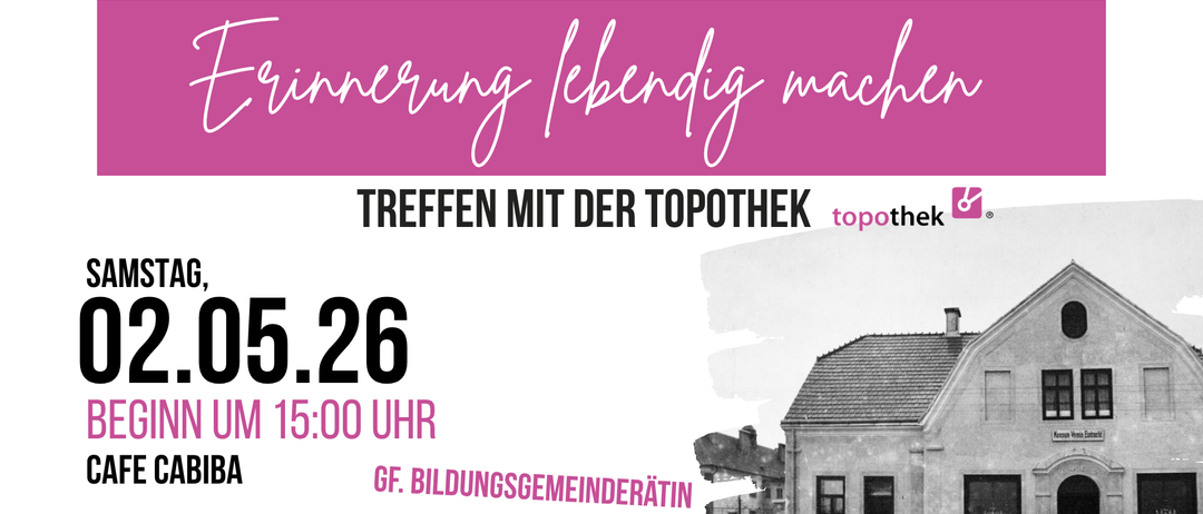 Einladung zur Begegnung mit der Topothek am 26. Mai um 15 Uhr bei der Bildungsgemeinschaft GF Ingrid Haiden.
