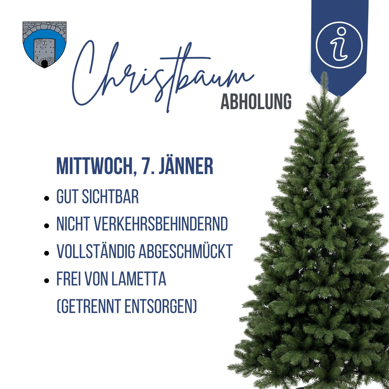 Werbeposter für die Abholung des Weihnachtsbaums. Er wird sichtbar sein, nicht den Verkehr behindern, vollständig entblättert, frei von Lametta und getrennt entsorgt. Datum: Mittwoch, 7. Jänner.