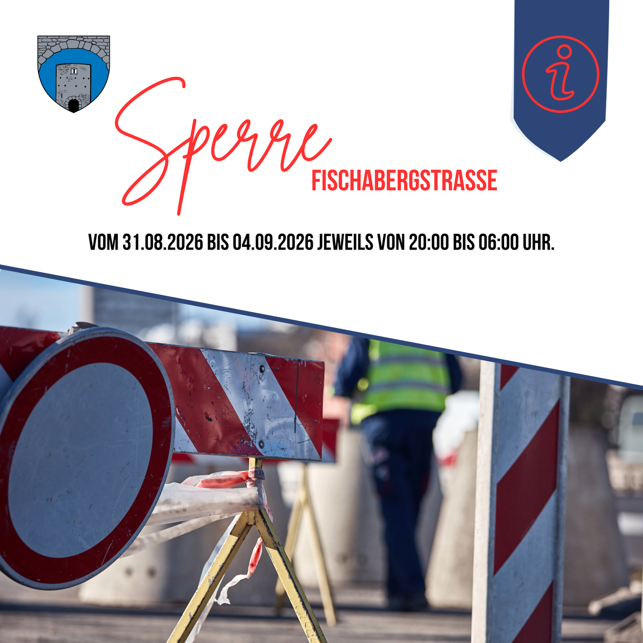 Eine Baustelle mit einer Absperrung und einem Arbeiter in einer gelben Weste. Das Schild steht Sperre Fischabregstrasse und die Daten und Zeiten der Bauarbeiten.