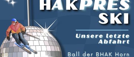 Ein Skifahrer fährt auf einer Discokugel mit den Texten 'Unsere letzte Abfahrt' und 'Ball der BHAK Horn'. Die Veranstaltung findet im Vereinshaus Horn am 21.11.2026 statt. Ticketpreise sind 16€, 20€, 18€, 22€ und 3€ für Sitzplätze.