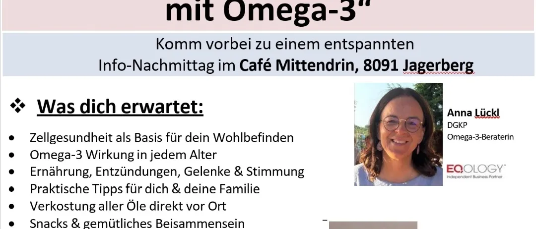 Plakat für einen informativen Abend über Omega-3 in Jagerberg. Mit Anna Lickl, Omega-3-Beraterin, und Martina Nagler, Omega-3-Trainerin. Die Veranstaltung ist kostenfrei, Anmeldung erforderlich, und findet am Freitag, 23. Januar um 16:00 Uhr statt.
