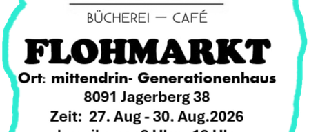 Ein Plakat für den Flohmarkt mittendrin im Generationenhaus in Jagerberg, geplant vom 27. August bis 30. August 2026, geöffnet von 9 Uhr bis 19 Uhr.