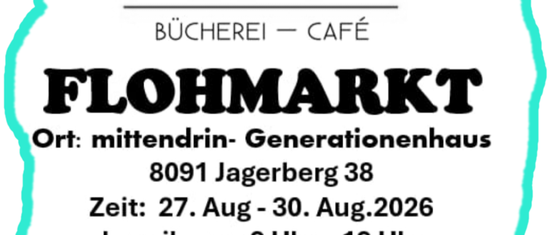 Ein Plakat für den Flohmarkt mittendrin im Generationenhaus in Jagerberg, geplant vom 27. August bis 30. August 2026, geöffnet von 9 Uhr bis 19 Uhr.