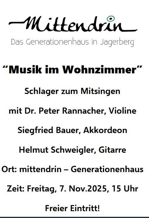 Ein Plakat für eine Veranstaltung im Generationenhaus in Jagerberg. Es zeigt eine Musikaufführung von Dr. Peter Rannacher an der Violine, Siegfried Bauer am Akkordeon und Helmut Schweigler an der Gitarre. Die Veranstaltung trägt den Titel 'Musik im Wohnzimmer' und ist für Freitag, 7. November 2025, um 15 Uhr geplant. Der Eintritt ist frei.
