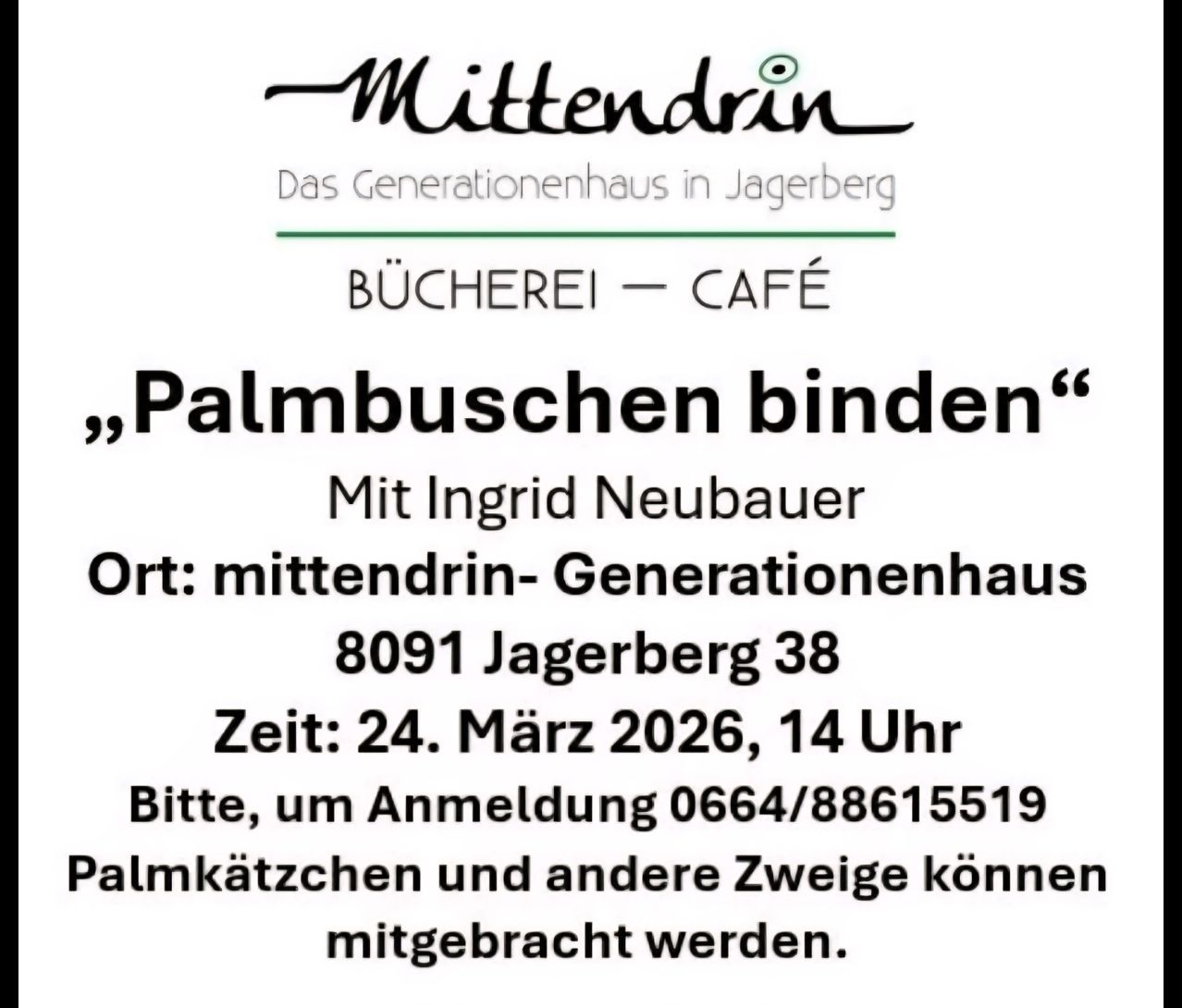 Plakat für eine Buchbindeveranstaltung im Mittendrin Generationenhaus. Die Veranstaltung mit dem Titel 'Palmbuschen binden' mit Ingrid Neubauer. Datum: 24. März 2026, 14 Uhr. Anmeldung unter 0664/88615519. Palmblätter und andere Zweige können mitgebracht werden.