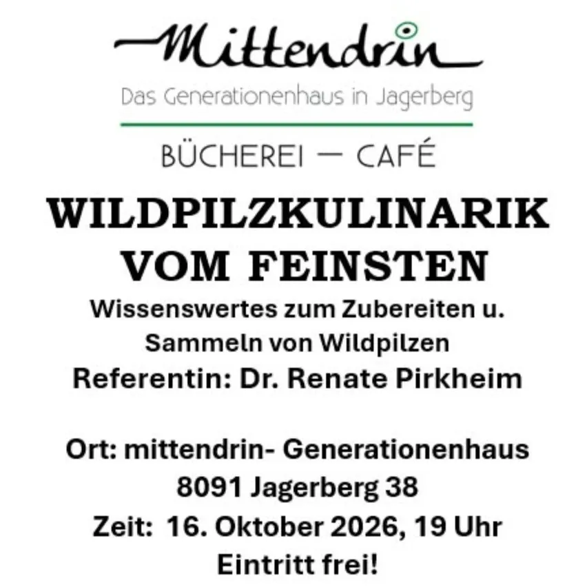 Ein Plakat für eine Veranstaltung im Mittendrein Generationenhaus in Jagerberg, mit einem Vortrag von Dr. Renate Pirkheim über das Sammeln von Wildpilzen.