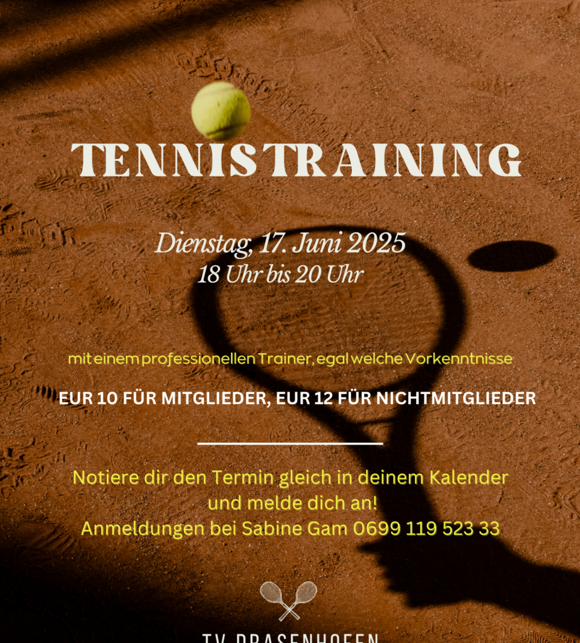 Tennistraining am Dienstag, 17. Juni 2025, von 18 Uhr bis 20 Uhr. Mit einem professionellen Trainer. EUR 10 für Mitglieder, EUR 12 für Nichtmitglieder. Notiere den Termin in deinem Kalender und melde dich an. Kontaktiere Sabine Gam unter 0699 119 523 33.