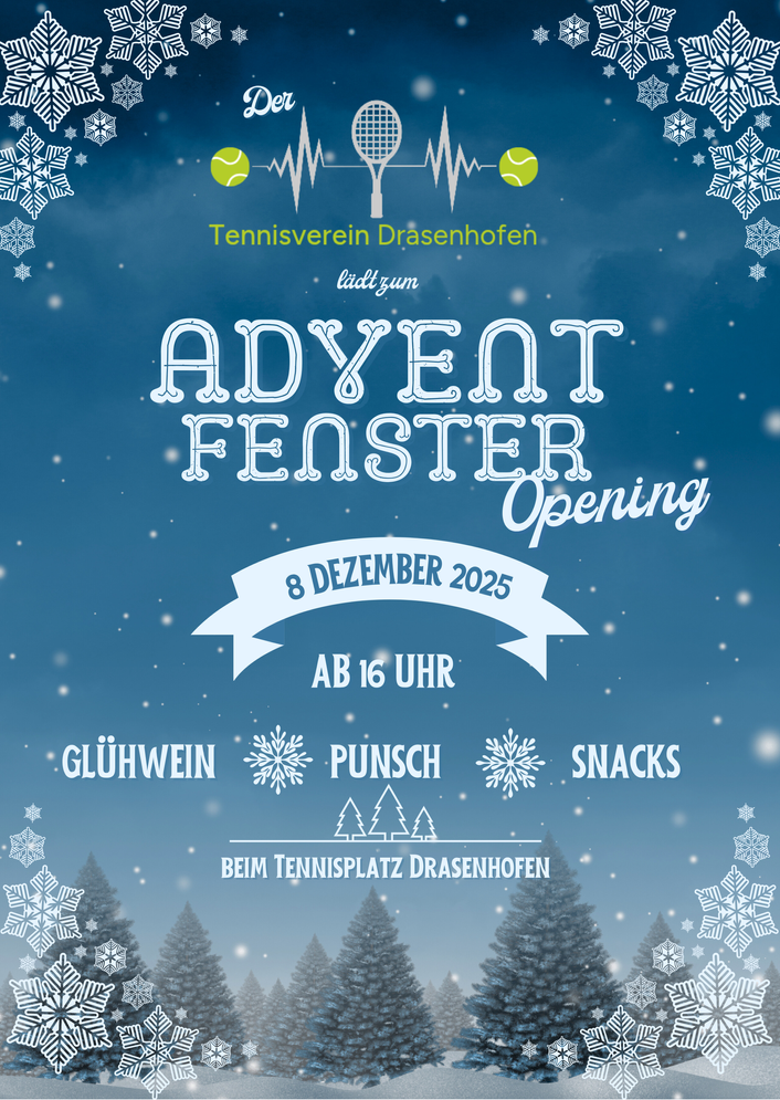 Eine Werbung für die Advent Fenster Eröffnung am 8. Dezember 2025 um 16 Uhr. Es zeigt einen verschneiten Hintergrund, Tennisbälle und festliche Elemente. Die Veranstaltung umfasst Glühwein, Punsch und Snacks auf dem Tennisplatz Drasenhofen.