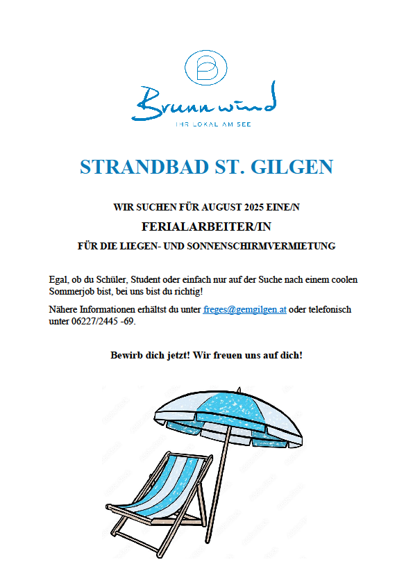 Brunnwind sucht für August 2025 einen Saisonarbeiter am Strandbad St. Gilgen für Liege- und Sonnenschirmvermietung. Infos unter freges@gemgilgen.at oder 06227/2445-69. Bewirb dich jetzt! Wir freuen uns auf dich!