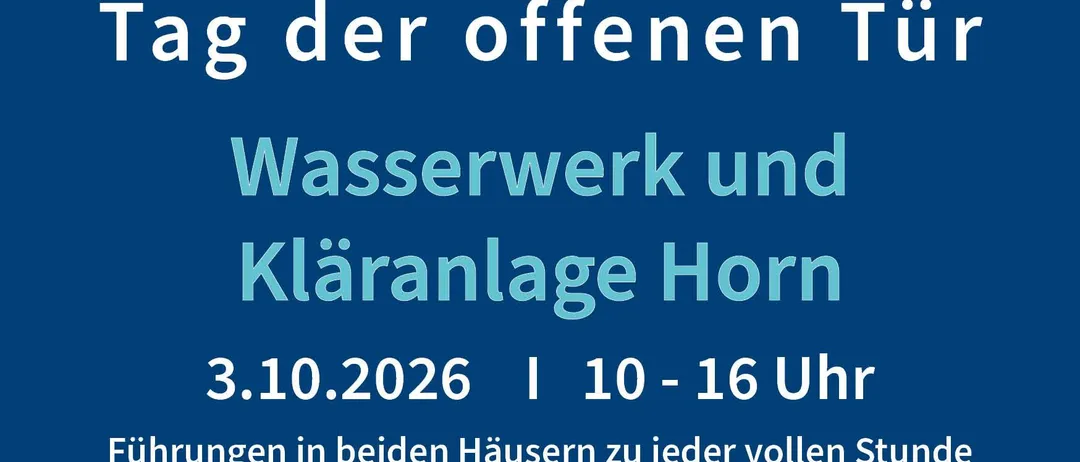 Plakat für den Tag der offenen Tür im Wasserwerk und Kläranlage Horn am 3.10.2026 von 10 bis 16 Uhr. Führungen in beiden Häusern zu jeder vollen Stunde. Adressen angegeben.