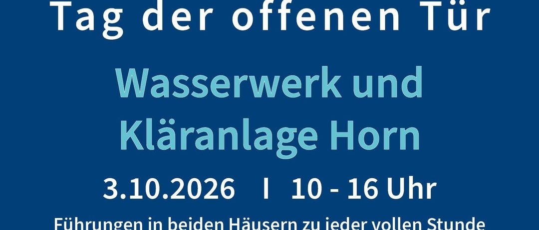 Plakat für den Tag der offenen Tür im Wasserwerk und Kläranlage Horn am 3.10.2026 von 10 bis 16 Uhr. Führungen in beiden Häusern zu jeder vollen Stunde. Adressen angegeben.