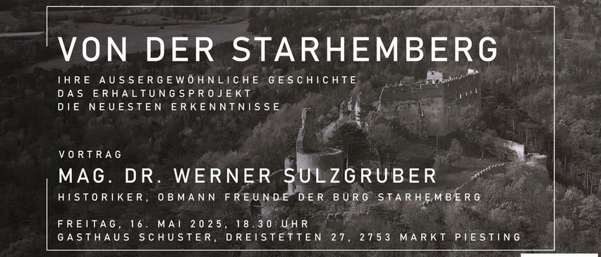 Schwarz-Weiß-Foto von Schloss Starhemberg. Der Text lautet: 'Der Starhemberg'. Darunter steht: 'Gewöhnliche Geschichte Bauprojekt'. Datum und Uhrzeit: 16. Mai 2025, 18:30 Uhr. Schuster, Dreistetten 27, 2753 Markt. Eintritt: Freier Eintritt.