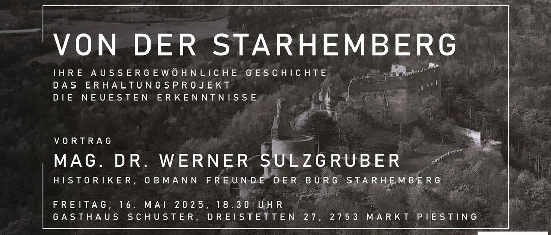Schwarz-Weiß-Foto von Schloss Starhemberg. Der Text lautet: 'Der Starhemberg'. Darunter steht: 'Gewöhnliche Geschichte Bauprojekt'. Datum und Uhrzeit: 16. Mai 2025, 18:30 Uhr. Schuster, Dreistetten 27, 2753 Markt. Eintritt: Freier Eintritt.