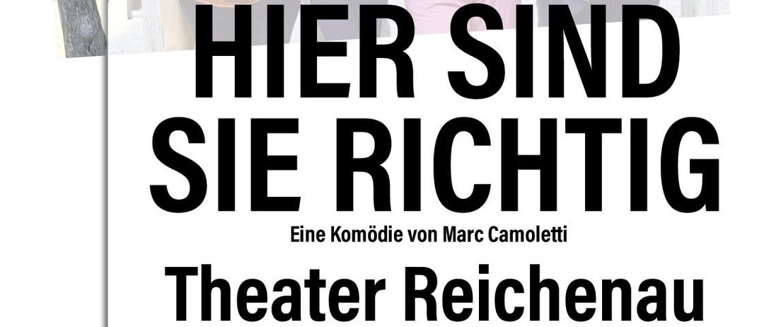 Plakat für die Komödie 'Hier Sind Sie Richtig' von Marc Camoletti im Theater Reichenau. Es werden Termine und Spielzeiten aufgeführt. Tickets kosten 15 Euro.