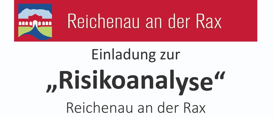 Einladung zur Risikoanalyse in Reichenau an der Rax. Datum: 10.11.2025 um 18:00 Uhr. Die Gemeinde erstellt einen Katastrophenschutzplan. Die Risikoanalyse wird unter Anleitung des NÖ Zivilschutzverbandes durchgeführt. Das Team des Sicherheitsausschusses der Gemeinde Reichenau freut sich auf viele Teilnehmer!