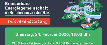Plakat für eine Infoveranstaltung über erneuerbare Energiegemeinschaft in Reichenau an der Rax. Datum: Dienstag, 24. Februar 2026, 18:00. Ort: Schloss Reichenau, Schlosspl. 9, 2651 Reichenau an der Rax, oder online. Kostenlose Anmeldung möglich.
