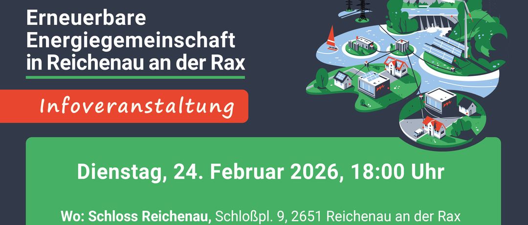 Plakat für eine Infoveranstaltung über erneuerbare Energiegemeinschaft in Reichenau an der Rax. Datum: Dienstag, 24. Februar 2026, 18:00. Ort: Schloss Reichenau, Schlosspl. 9, 2651 Reichenau an der Rax, oder online. Kostenlose Anmeldung möglich.