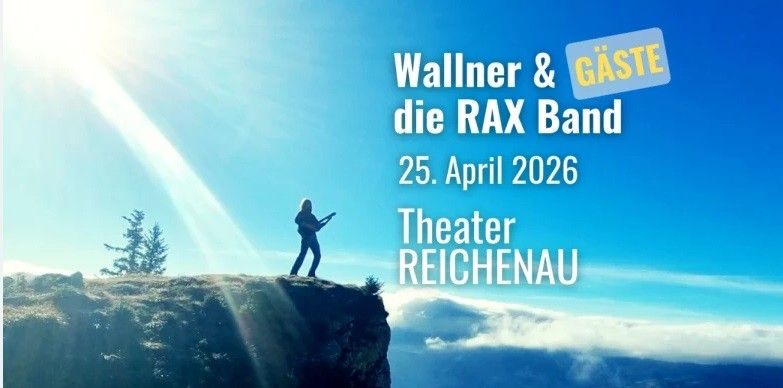 Eine Person steht auf einem Felsen und spielt Gitarre, mit blauem Himmel, Wolken und einem Baum im Hintergrund. Der Text lautet: Wallner & die SAX Band, 25. April 2026, Theater Reichenau.