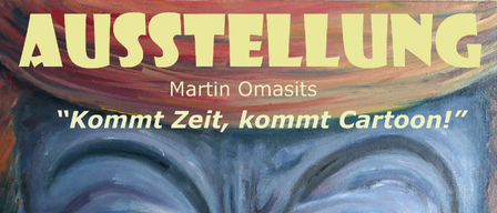 Gemälde eines Clowngesichts mit blauer Farbe, roter Nase und Tränen, die herunterströmen. Der Text lautet 'Kommt Zeit, kommt Cartoon!' Darunter steht 'Galerie 11er Haus.'