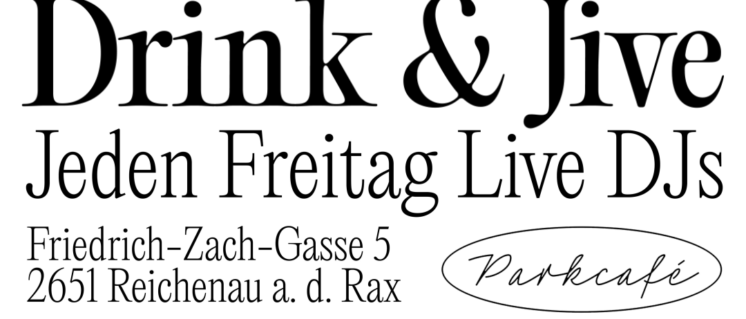 Plakat für 'Drink & Live' mit Live-DJs jeden Freitag im Parkcafe, Friedrich-Zach-Gasse 5, Reichenau a. d. Rax. Öffnungszeiten sind 16:00-22:00.